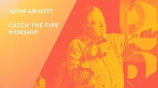 John Arnott and Catch The Fire Worship - Revival 25 Conference (Session 2)