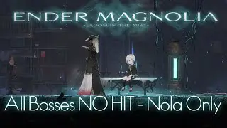 Ender Magnolia Early Access - All Bosses NO HIT Nola Only