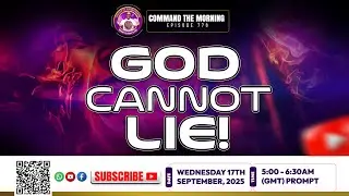 COMMAND THE MORNING  - EPISODE 786  | GOD CAN NOT LIE