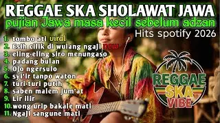 🔴 FULL  KOMPILASI REGGAE SKA SHOLAWAT JAWA 2026 | Tombo Ati – Lir Ilir  PUJIAN SEBELUM ADZAN