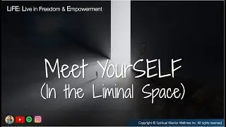 Meditation - Meet YourSELF (In the Liminal Space)