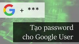 Khóa học OAuth2 với Spring boot 3: tạo password cho User onboard từ Google