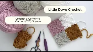 Crochet a Corner to Corner (C2C) Square |@LittleDoveCrochet