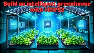 Hands on skills & live practical Build an intelligent greenhouse with #ESP32