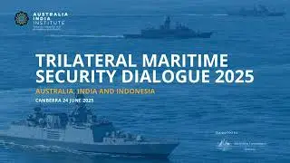 2025 Trilateral Maritime Security Dialogue : Australia, India and Indonesia