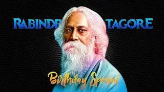 Rabindranath tagore birthday special | Rabindranath tagore birthday whatsapp status | SYDOX EDITZ