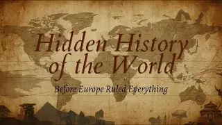 Hidden History of the World | Before Europe Ruled Everything