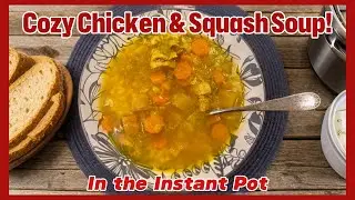 Cozy Chicken & Squash Soup | Easy Instant Pot Recipe!