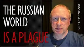 The Russian World is a Plague Upon Peaceful Nations and Peoples