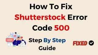 How To Fix Shutterstock Error Code 500