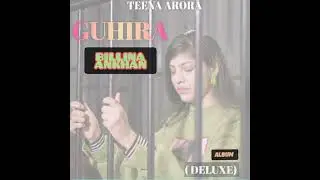 TEENA ARORA - BILLIAN ANKHAN ( OFFICIAL AUDIO 🔊) GUHIRA DELUXE ALBUM #TEENAARORA #BILLIANANKHAN 