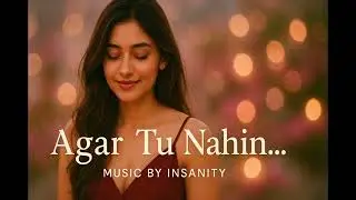 Agar Tu Nahin&hellip; | Official music video| Music by Insanity