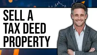How To Sell a Tax Deed Property 2025 - Easy Guide