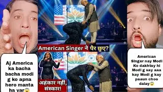 अमेरिकन सिंगर ने मोदी जी को देखते ही मोदी जी के छू लिए पांव पाकिस्तानियों के पिछवाड़े में लगी आग