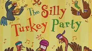 The Silly Turkey Party (3 of 3) Written By: Steve Metzger