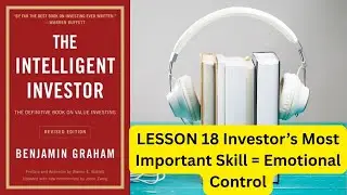 THE INTELLIGENT INVESTOR AUDIOBOKK LESSON 18  Investor&rsquo;s Most Important Skill = Emotional Control