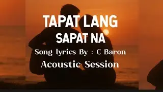 Tapat Lang Sapat Na - Lyrics Composition by : C Baron&nbsp; 
