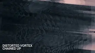 Distorted Vortex - Chained Up (Yobimo Release)