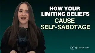 How Your Limiting Beliefs Cause Self-Sabotage
