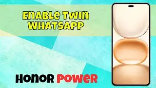 Enable Twin WhatsApp on Honor GT Power Phone | Use Two WhatsApp Accounts
