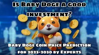 Is Baby Doge a good investment ? | Baby Doge Coin Price Prediction For 2023-2030 By Experts