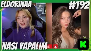 ELDORİNAA | NASI YAPALIM | #192 | İZLİYOR