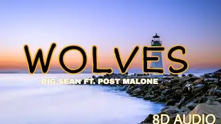 Big Sean - Wolves  ft. Post Malone  Lyrics