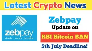 Breaking News! Zebpay latest Announcement on RBI Bitcoin BAN । 5th July Deadline।