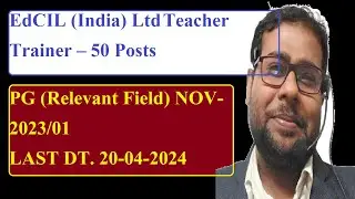 EdCIL (India) Ltd Teacher Trainer &ndash; 50 PostsPG (Relevant Field)NOV-2023/0120-04-2024