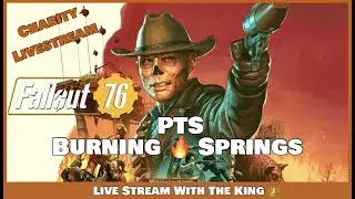 Fallout 76 PTS: Burning Springs! (Charity Livestream)