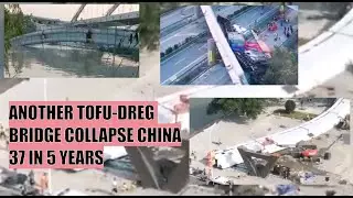 ANOTHER TOFU-DREG BRIDGE COLLAPSE CHINA  - 37 IN 5 YEARS
