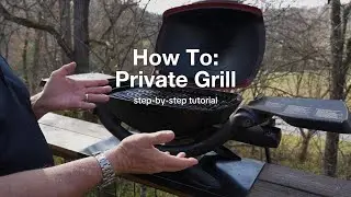 How To: Private Grill
