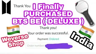 I FINALLY PURCHASED BTS BE ( DELUXE ).... WEVERSE SHOP FINALLY START SHIPPING IN INDIA 🇮🇳💜