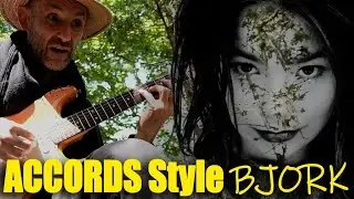 Accords BJORK Style - &agrave; la GUITARE