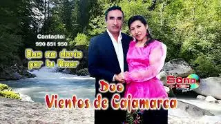 1-DUO VIENTOS DE CAJAMARCA-QUE NO DARIA POR TU AMOR-Official Youtube