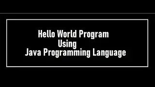 How To Write Hello World Program Using Java Language || Java Programming Language || Hello World