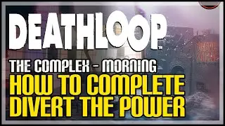 Divert The Power Deathloop