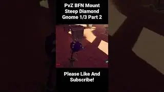 PvZ BFN Mount Steep Diamond Gnomes 1/3  Part 2 #Short #PvZ #BFN #PvZBFN