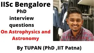 IISc Bengalore || PhD interview questions on Astrophysics and Astronomy||
