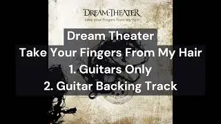 Dream Theater - Take Your Fingers From My Hair (Guitars Only & Guitar Backing Track)