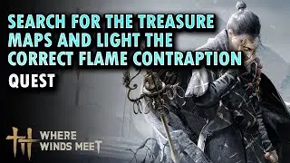 Search for the treasure map clue and light the Correct Flame contraption - Where Winds Meet