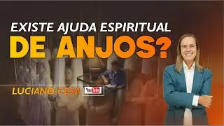 EXISTE AJUDA ESPIRITUAL DOS ANJOS ? LUCIANO CESA. Compartilhem !