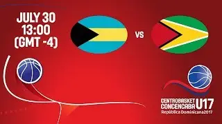 Bahamas vs Guyana - 7th Place Game - Full Game - Centrobasket U17 2017