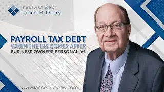 Payroll Tax Debt &ndash; When the IRS Comes After Business Owners Personally