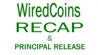 WiredCoins Recap & How to Release Principal