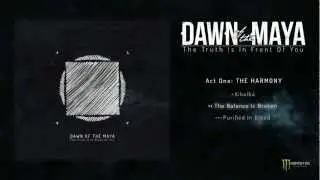 Dawn Of The Maya - The Truth Is In Front Of You - Act One: THE HARMONY (FULL ALBUM 2012)