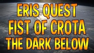 Eris Quest - Fist of Crota - The Dark Below (Destiny DLC Story Walkthrough Guide)