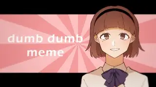 dumb dumb meme【OC】