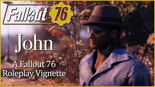A Fallout 76 Roleplay Vignette - John