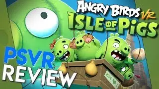 Angry Birds VR: Isle Of Pigs | PSVR Review